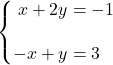 \syslineskipcoeff{2} \systeme*{x + 2y &= -1, -x + y &= 3}
