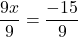 \dfrac{9x}{9} = \dfrac{-15}{9}