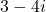 3-4i