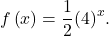 f\left(x\right)=\dfrac{1}{2}{\left(4\right)}^{x}.