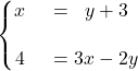 \syslineskipcoeff{2} \systeme*{x &= y + 3, 4 &= 3x - 2y}