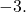 -3.