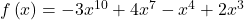 f\left(x\right)=-3{x}^{10}+4{x}^{7}-{x}^{4}+2{x}^{3}