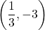 \displaystyle\left(\frac{1}{3},-3\right)