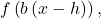 f\left(b\left(x-h\right)\right),