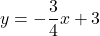 y=-\dfrac{3}{4}x+3