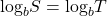 {\text{log}}_{b}S={\text{log}}_{b}T