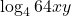 \displaystyle \log_4 64xy 