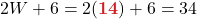 2W + 6 = 2(\boldsymbol{{\color{myred1}14}})  + 6= 34