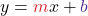 \displaystyle y = \textcolor{myred1}{m}x + \textcolor{mypurple1}{b}