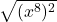 \displaystyle \sqrt{(x^8)^2}