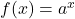 \large f(x) = a^{x}