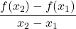 \displaystyle\frac{f(x_2) - f(x_1)}{x_2 - x_1}
