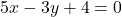 5x-3y+4=0