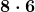 \boldsymbol{\displaystyle 8 \cdot 6}