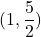 (1,\dfrac{5}{2})