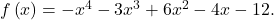 f\left(x\right)=-{x}^{4}-3{x}^{3}+6{x}^{2}-4x-12.