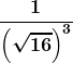 \boldsymbol{\displaystyle \frac{1}{\left(\sqrt{16}\right)^3}}