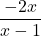 \displaystyle \frac{-2x}{x - 1}