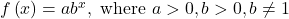 f\left(x\right)=a{b}^{x},\text{ where }a>0,b>0,b\ne 1