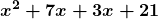 \displaystyle\boldsymbol{x^2+7x+3x+21}