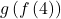 g\left(f\left(4\right)\right)