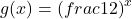 g(x)=\left(frac{1}{2}\right)^{x}