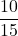 \displaystyle\frac{10}{15}