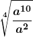 \boldsymbol{\displaystyle \sqrt[4]{\frac{a^{10}}{a^2}}}