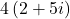 4\left(2+5i\right)