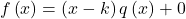 f\left(x\right)=\left(x-k\right)q\left(x\right)+0