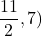 \dfrac{11}{2},7)