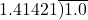 \displaystyle 1.41421\overline{\smash{)}1.0}