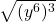 \displaystyle \sqrt{(y^6)^3}