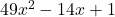 49{x}^{2}-14x+1
