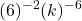 \displaystyle(6)^{-2}(k)^{-6}