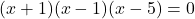 \display (x + 1)(x - 1)( x - 5) = 0 
