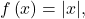 f\left(x\right)=|x|,