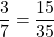 \displaystyle \frac{3}{7} = \frac{15}{35}