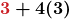 \boldsymbol{\color{myred1}3 \color{black}+ 4(3)}
