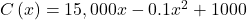 C\left(x\right)=15,000x-0.1{x}^{2}+1000