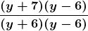 \boldsymbol{\displaystyle\frac{(y + 7)(y - 6)} {(y + 6)(y - 6)}}