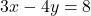 3x-4y=8