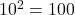 {10}^{2}=100