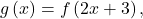 g\left(x\right)=f\left(2x+3\right),