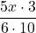 \displaystyle\frac{5x\cdot 3}{6\cdot 10}