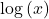 \text{log}\left(x\right)