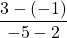 Rendered by QuickLaTeX.com \displaystyle\frac{3 - (-1)}{-5 - 2}
