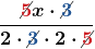 \boldsymbol{\displaystyle\frac{\cancel{\color{myred1}{5}}x\cdot\cancel{\color{myblue1}{3}}}{2\cdot\cancel{\color{myblue1}{3}}\cdot 2\cdot\cancel{\color{myred1}{5}}}}