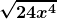 \boldsymbol{\displaystyle \sqrt{24x^4}} 
